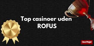 De Bedste Casino Sider Uden RoFUS - Spil Sikkert og Ansvarligt De Bedste Casino Sider Uden RoFUS - Spil Sikkert og Ansvarligt